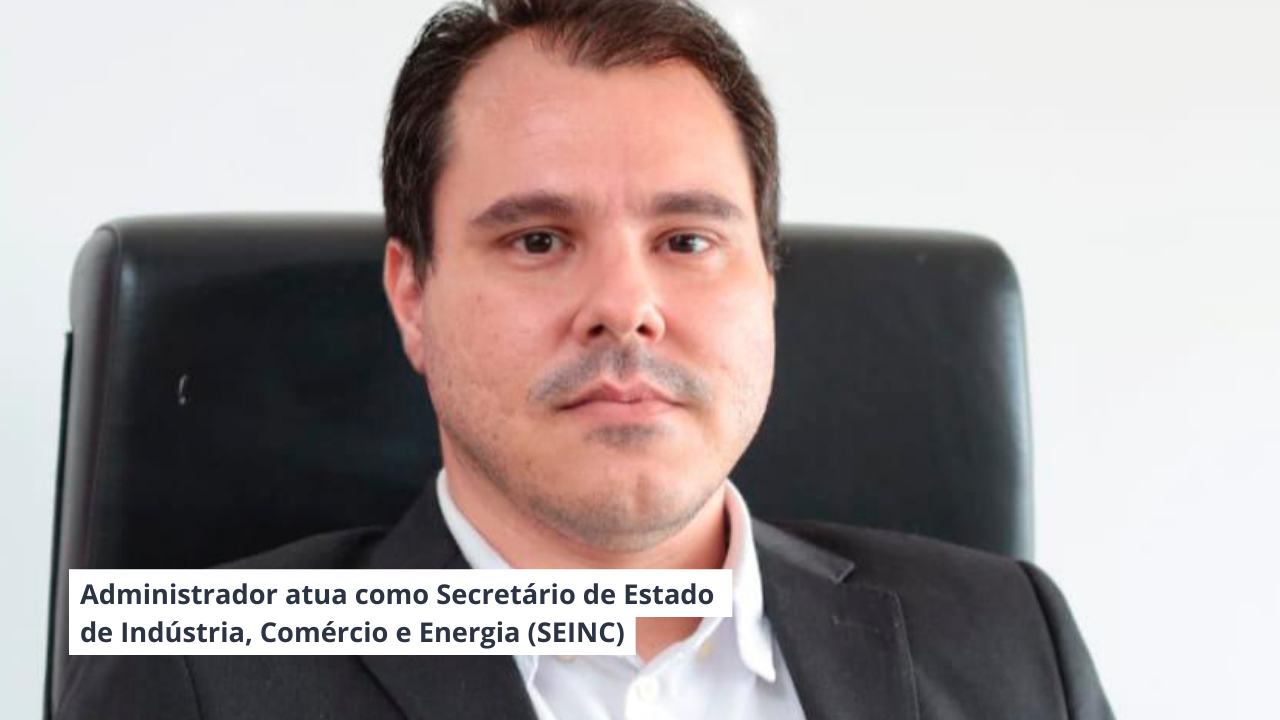 You are currently viewing Administrador atua como Secretário de Estado de Indústria, Comércio e Energia (SEINC)