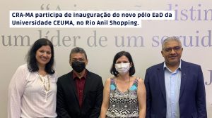 Read more about the article CRA-MA participa de inauguração do novo pólo EaD da Universidade CEUMA, no Rio Anil Shopping