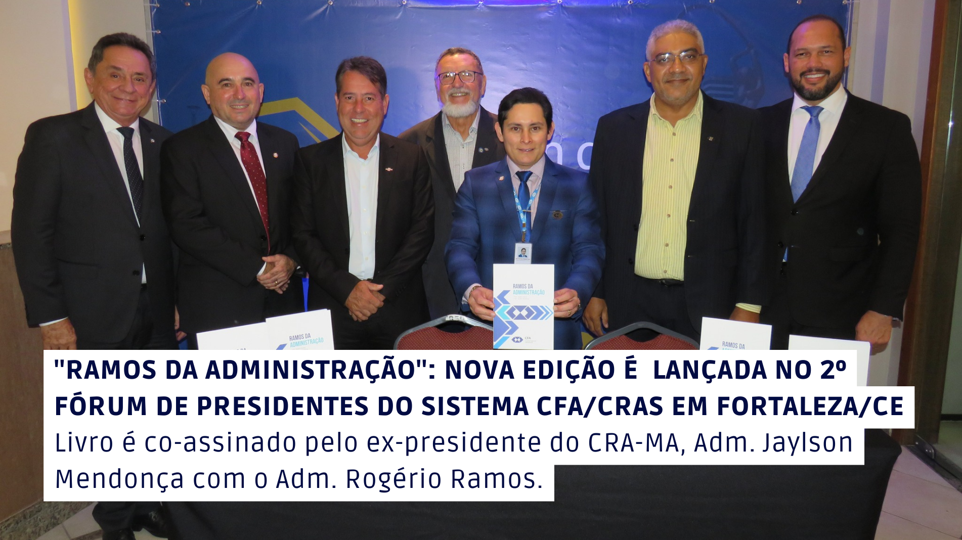 You are currently viewing Nova edição do Livro “Ramos da Administração” é lançada no 2º Fórum de Presidentes do Sistema CFA/CRAs em Fortaleza/CE