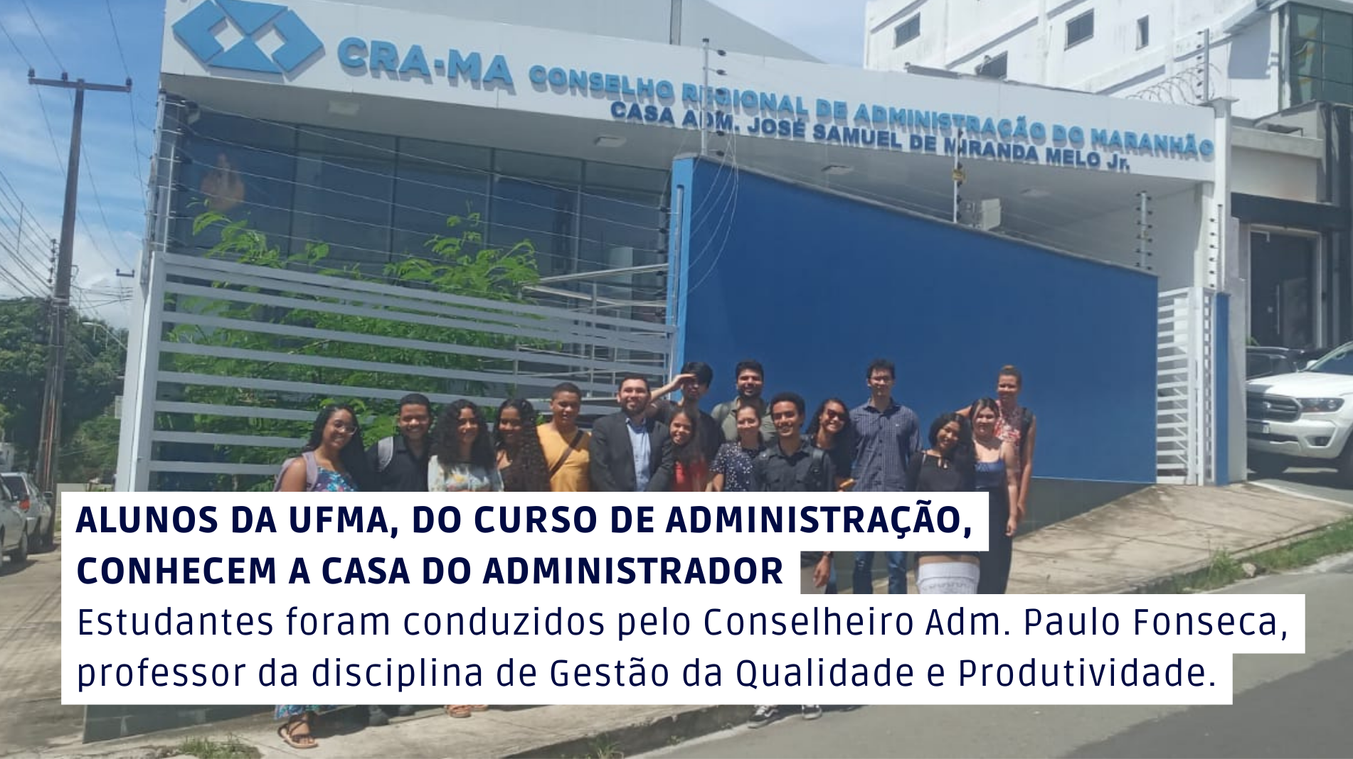 Read more about the article Alunos do curso de Administração da UFMA conhecem a Casa do Administrador